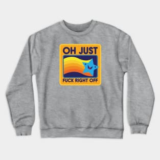 Oh just... Crewneck Sweatshirt